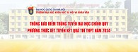 Thông báo điểm trúng tuyển đại học chính quy phương thức xét tuyển kết quả thi THPT năm 2024